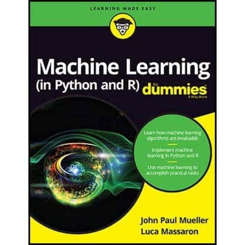 Machine Learning (in Python and R) For Dummies (1st Edition) 