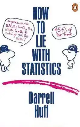 How to Lie with Statistics by Darrel Huff