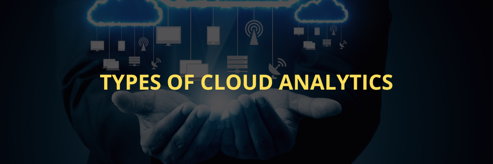 Types of Cloud Analytics. 