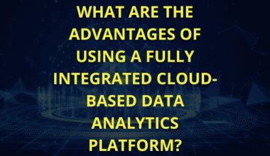 What are the advantages of using a fully integrated cloud-based Data Analytics platform?