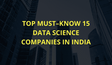 Top must–know 15 Data Science companies in India