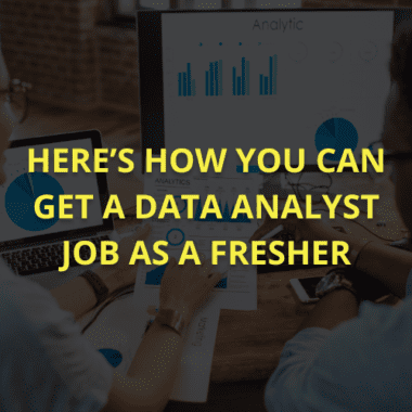 Here’s how you can get a data analyst job as a fresher