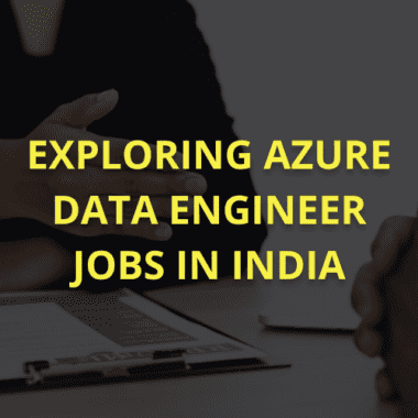 Exploring Azure Data Engineer jobs in India