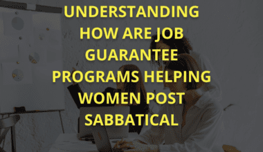 Understanding how are job guarantee programs helping women post sabbatical.