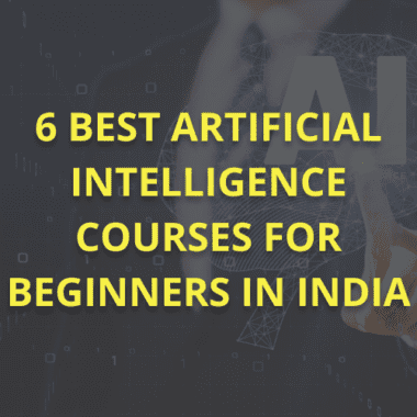 6 Best Artificial Intelligence Courses for Beginners in India