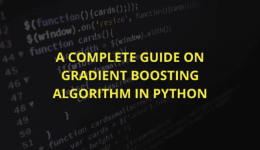 A complete guide on the gradient boosting algorithm in Python.