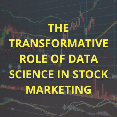 The Transformative Role of Data Science in Stock Marketing