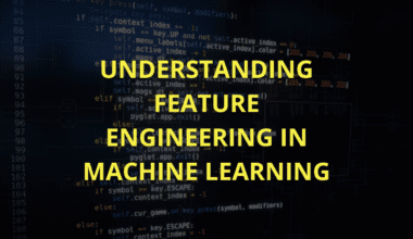 Understanding Feature Engineering in Machine Learning.