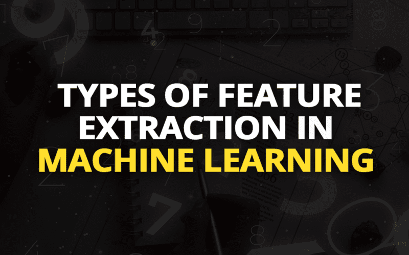 feature extraction in Machine Learning