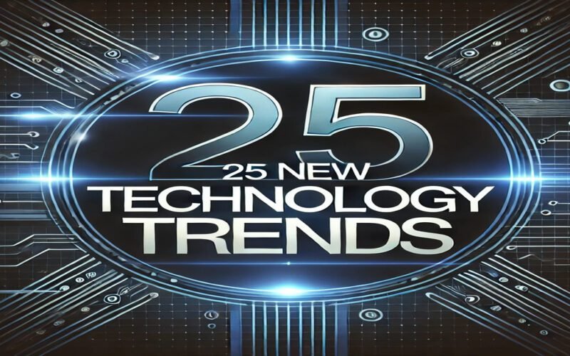 25 New Technology Trends for 2025