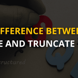 Difference Between DELETE and TRUNCATE in SQL