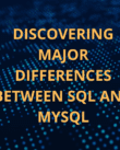 difference between sql and my sql