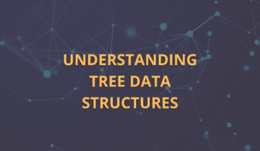 Understanding Tree Data Structures