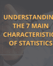 7 Main Characteristics of Statistics