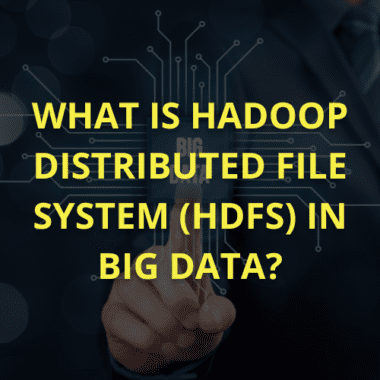 What is Hadoop Distributed File System (HDFS) in Big Data?