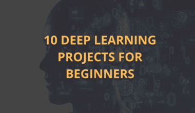 10 Deep Learning Projects for Beginners