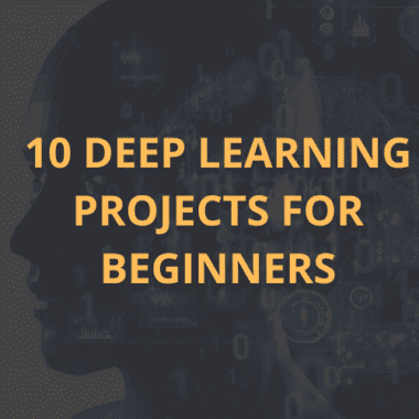 10 Deep Learning Projects for Beginners