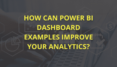 How Can Power BI Dashboard Examples Improve Your Analytics