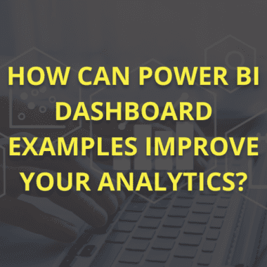 How Can Power BI Dashboard Examples Improve Your Analytics