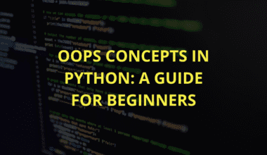 OOPS concepts in Python a guide for beginners