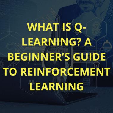 What Is Q-Learning A Beginner’s Guide to Reinforcement Learning