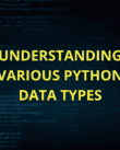 Understanding various Python data types.