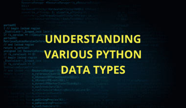 Understanding various Python data types.