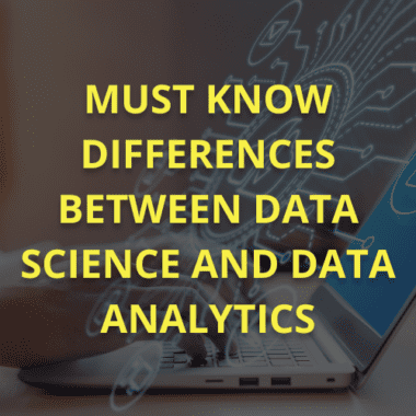 Must know differences between Data Science and Data Analytics.