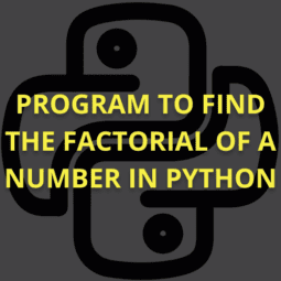 Program to find the factorial of a number in Python.