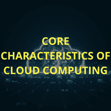 Core characteristics of cloud computing.