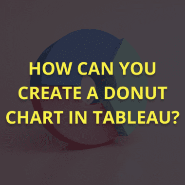 How to Create a Donut Chart in Tableau?