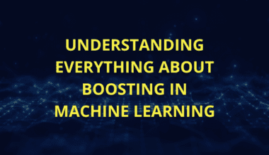 Understanding everything about boosting in Machine Learning.