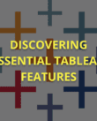 Discovering essential Tableau features