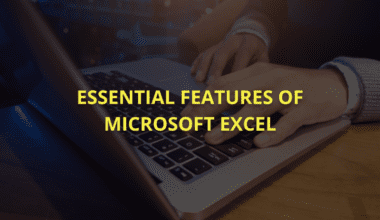 Essential features of Microsoft Excel.