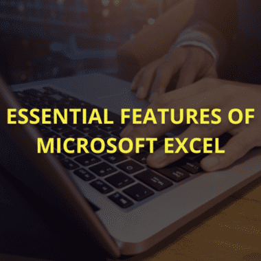 Essential features of Microsoft Excel.