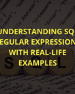 Understanding SQL regular expressions with real-life examples