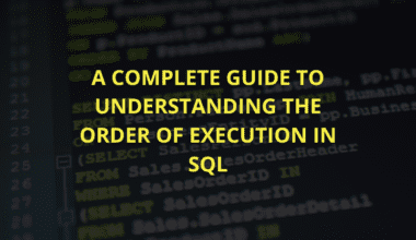 A complete guide to understanding the order of execution in SQL